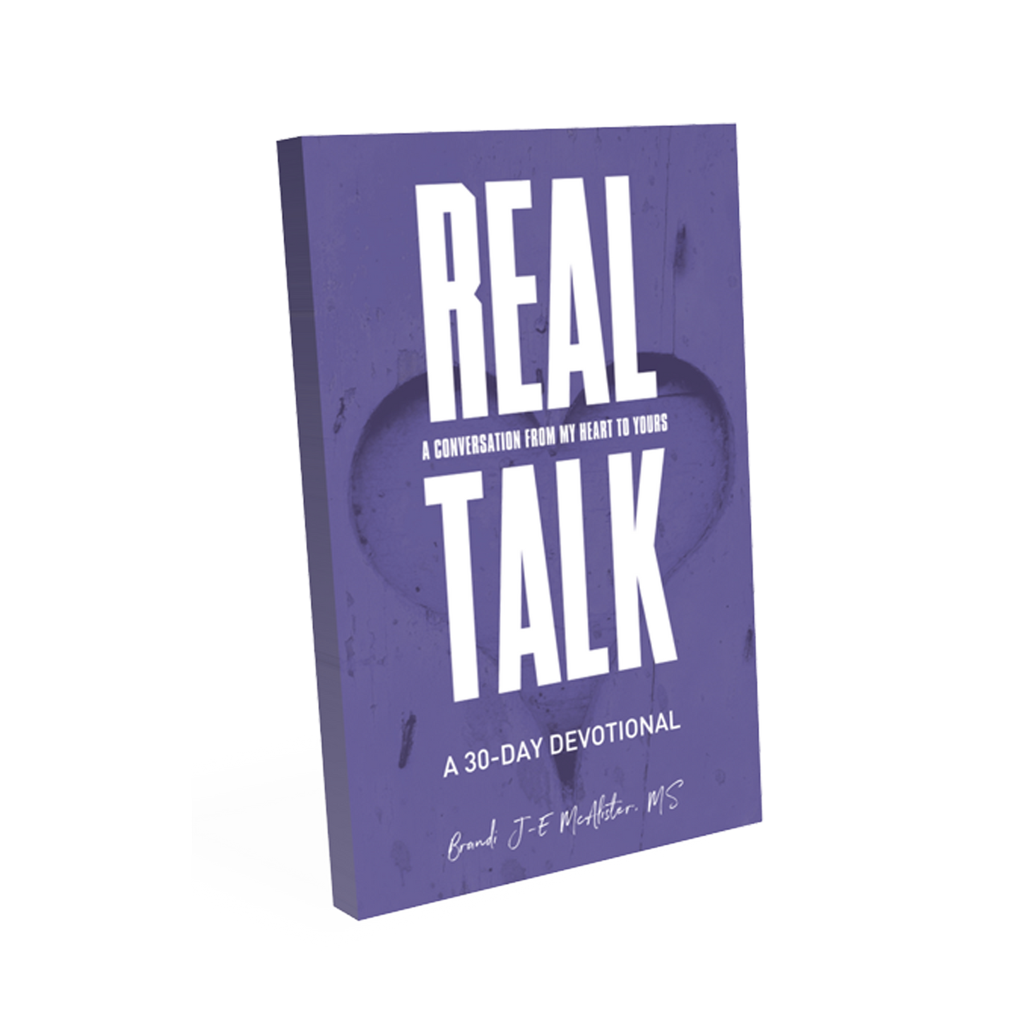 Real Talk: A Conversation from My Heart to Yours A 30-Day Devotional